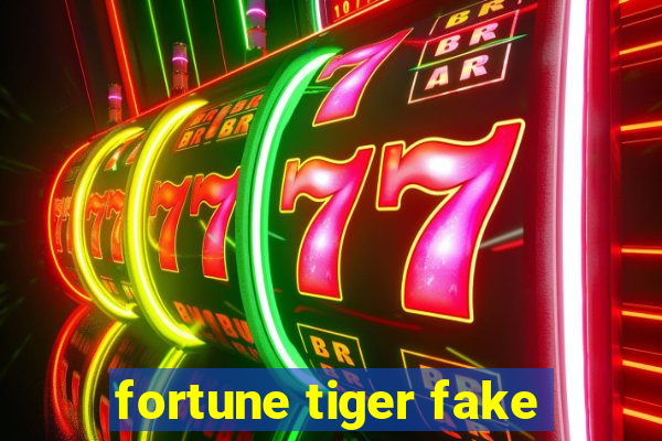 fortune tiger fake